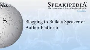 Blogging to Build a Speaker or Author Platform