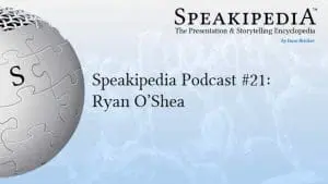 Speakipedia Podcast #21: Ryan O’Shea