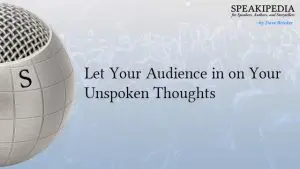 Let Your Audience in on Your Unspoken Thoughts
