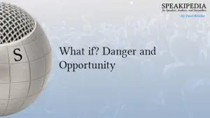 What if? Danger and Opportunity
