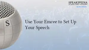 Use Your Emcee to Set Up Your Speech