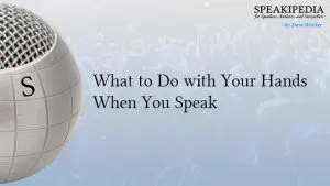 What to Do with Your Hands When You Speak
