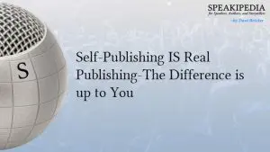 Self-Publishing IS Real Publishing-The Difference is up to You