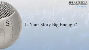 Is Your Story Big Enough?