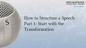 How to Structure a Speech Part 1: Start with the Transformation