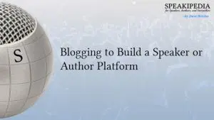 Blogging to Build a Speaker or Author Platform