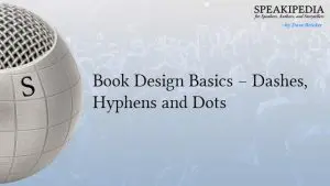 Book Design Basics – Dashes, Hyphens and Dots