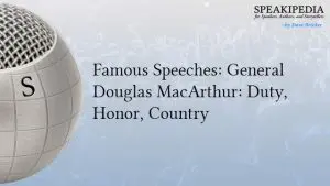 Famous Speeches: General Douglas MacArthur: Duty, Honor, Country Famous Speeches: General Douglas MacArthur: Duty, Honor, Country