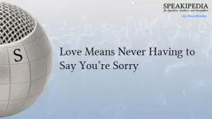 Love Means Never Having to Say You’re Sorry