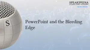 PowerPoint and the Bleeding Edge