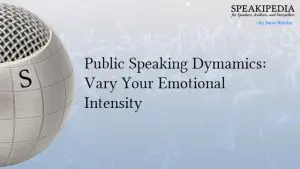 Public Speaking Dymamics: Vary Your Emotional Intensity