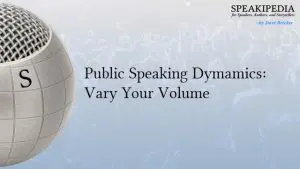Public Speaking Dymamics: Vary Your Volume
