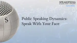 Public Speaking Dynamics: Speak With Your Face