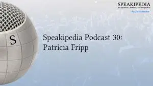 Speakipedia Podcast 30: Patricia Fripp