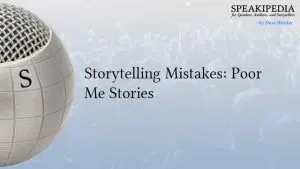Storytelling Mistakes: Poor Me Stories
