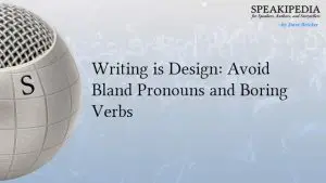Writing is Design: Avoid Bland Pronouns and Boring Verbs