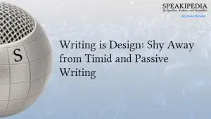 Writing is Design: Shy Away from Timid and Passive Writing