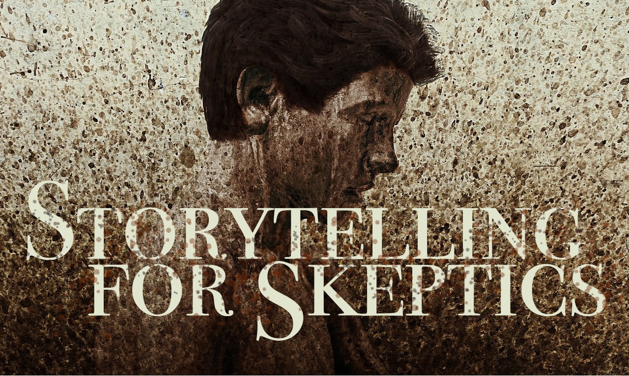 selling the story : storytelling for skeptics