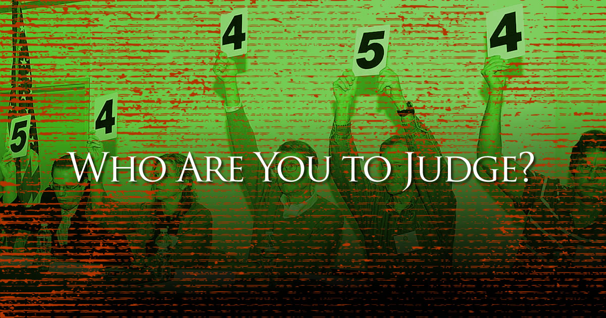 who are you to judge