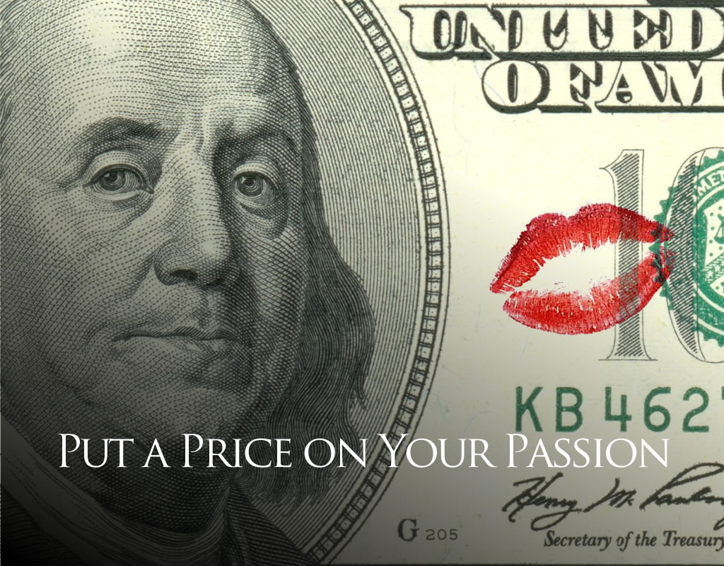 put a price on your passion