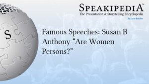 Famous Speeches: Susan B Anthony “Are Women Persons?”