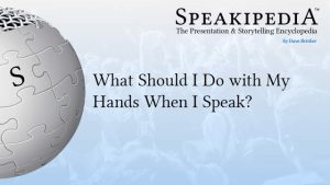 What Should I Do with My Hands When I Speak?