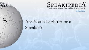 Are You a Lecturer or a Speaker?