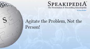 Agitate the Problem, Not the Person!