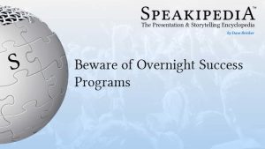 Beware of Overnight Success Programs