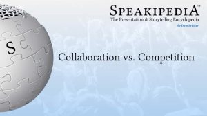 Collaboration vs. Competition