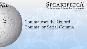Commatose: the Oxford Comma, or Serial Comma