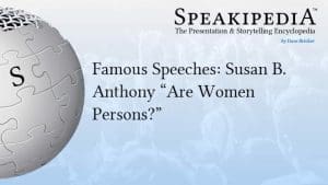 Famous Speeches: Susan B. Anthony “Are Women Persons?”