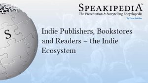 Indie Publishers, Bookstores and Readers –  the Indie Ecosystem
