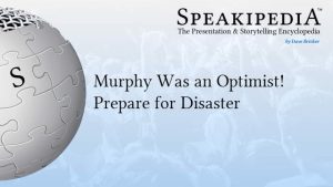 Murphy Was an Optimist! Prepare for Disaster