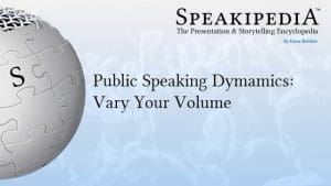 Public Speaking Dymamics: Vary Your Volume