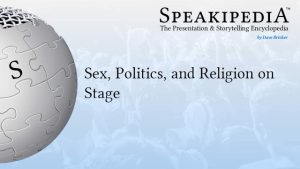 Sex, Politics, and Religion on Stage