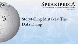 Storytelling Mistakes: The Data Dump