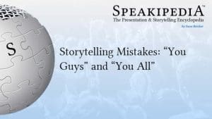 Storytelling Mistakes: “You Guys” and “You All”