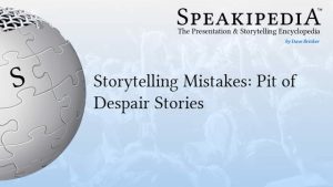 Storytelling Mistakes: Pit of Despair Stories