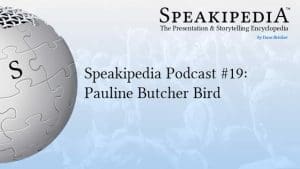 Speakipedia Podcast #19: Pauline Butcher Bird